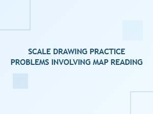 Mastering Map Reading with Scale Drawing Problems