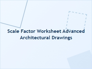 Advanced Architectural Scale Factor Practice Problems