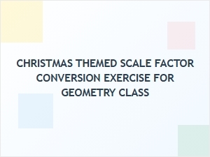 A Holiday Scale Factor Conversion Activity