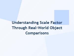 Comparing Real Objects to Master Scale Factor